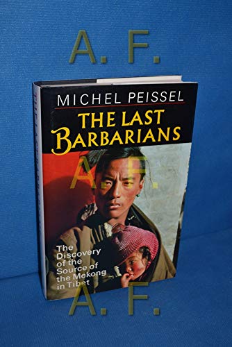 9780285634527: The Last Barbarians: Discovery of the Source of the Mekong in Tibet