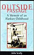 Imagen de archivo de Outside Passage : A Memoir of an Alaskan Childhood a la venta por Better World Books