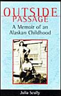 Stock image for Outside Passage : A Memoir of an Alaskan Childhood for sale by Better World Books