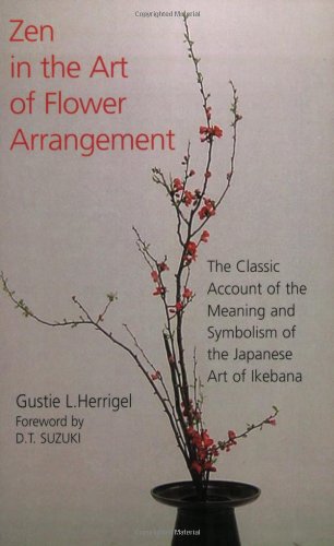 Imagen de archivo de Zen in the Art of Flower Arrangement: The Classic Account of the Meaning and Symbolism of the Japanese Art of Ikebana a la venta por ZBK Books