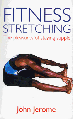 Beispielbild fr Fitness Stretching: The Pleasures of Staying Supple zum Verkauf von WorldofBooks