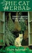 Stock image for The Cat Herbal: Simple Green Remedies for Your Cat for sale by Friends of  Pima County Public Library