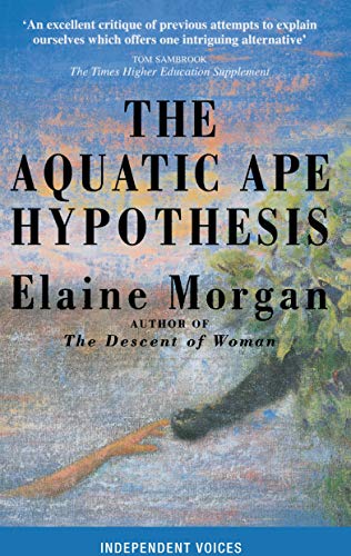 Imagen de archivo de The Aquatic Ape Hypothesis: The Most Credible Theory of Human Evolution a la venta por WorldofBooks