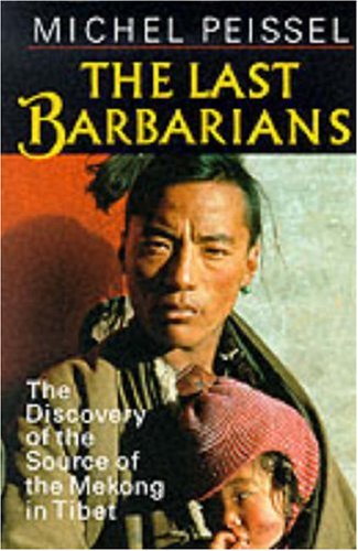 Beispielbild fr The Last Barbarians: Discovery of the Source of the Mekong in Tibet zum Verkauf von WorldofBooks