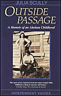 Stock image for Outside Passage: A Memoir of an Alaskan Childhood (Independent Voices) for sale by Goldstone Books