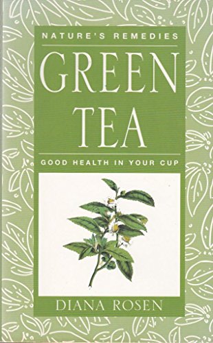 Imagen de archivo de Green Tea: Good Health in Your Cup (Nature's Remedies) a la venta por AwesomeBooks