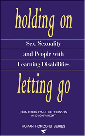 Imagen de archivo de Holding On, Letting Go : Sex, Sexuality, and People with Learning Difficulties a la venta por Better World Books