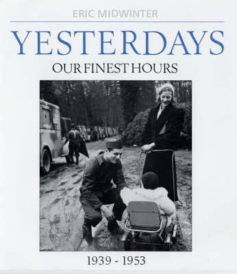 Beispielbild fr Yesterdays: Our Finest Hours 1939-1953 zum Verkauf von WorldofBooks