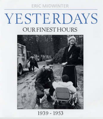 Stock image for Yesterdays: Our Finest Hours 1939-1953 for sale by WorldofBooks