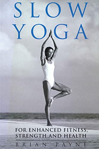 Beispielbild fr Slow Yoga : For Enhanced Fitness, Strength and Health zum Verkauf von Better World Books