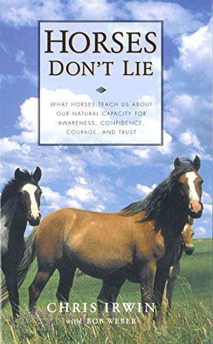 9780285636415: Horses Don't Lie: What Horses Teach Us About Our Natural Capacity for Awareness, Confidence, Courage, and Trust