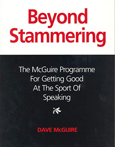 Stock image for Beyond Stammering: The McGuire Programme for Getting Good at the Sport of Speaking for sale by Reuseabook