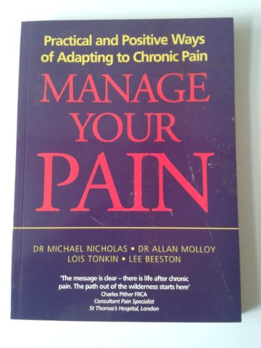 Beispielbild fr Manage Your Pain : Practical and Positive Ways of Adapting to Chronic Pain zum Verkauf von Better World Books