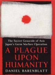 9780285636934: A Plague Upon Humanity: The Secret Genocide of Axis Japan's Warfare Operation