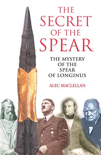 Stock image for The Secret of the Spear: The Mystery of the Spear of Longus for sale by HPB-Movies