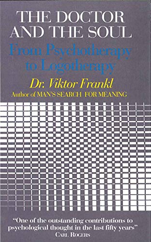 Beispielbild fr The Doctor and the Soul: From Psychotherapy to Logotherapy zum Verkauf von WorldofBooks