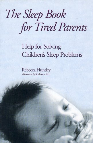 Beispielbild fr The Sleep Book for Tired Parents : Help for Solving Children's Sleep Problems zum Verkauf von Better World Books