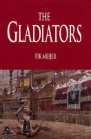 Stock image for Gladiators: History's Most Deadly Sport for sale by AwesomeBooks