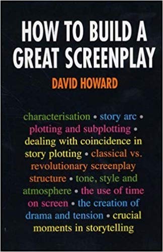 How to Build a Great Screenplay (9780285637269) by Howard, Professor David