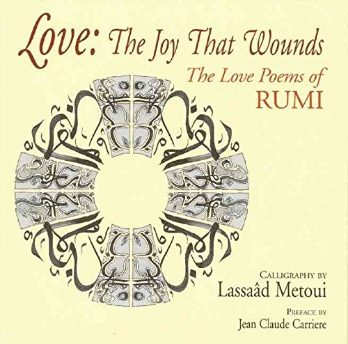 Beispielbild fr Love: The Joy That Wounds: :The Love Poems of RUMI zum Verkauf von WorldofBooks