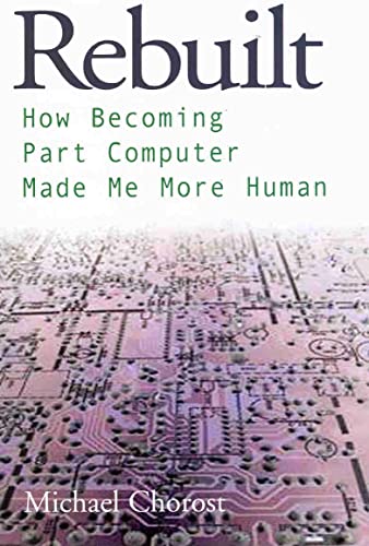 Beispielbild fr Rebuilt: How Becoming Part Computer Made Me More Human zum Verkauf von WorldofBooks