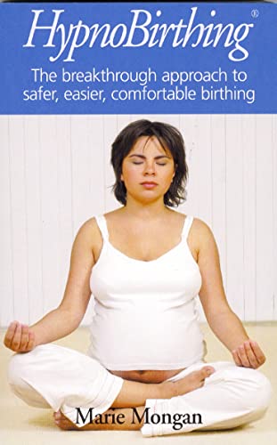 Imagen de archivo de Hypnobirthing: The Breakthrough to Safer, Easier, More Comfortable Childbirth: The breakthrough approach to safer, easier, more comfortable birthing a la venta por WorldofBooks