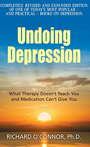 Beispielbild fr Undoing Depression: What Therapy Doesnt Teach You and Medication Cant Give You zum Verkauf von Reuseabook