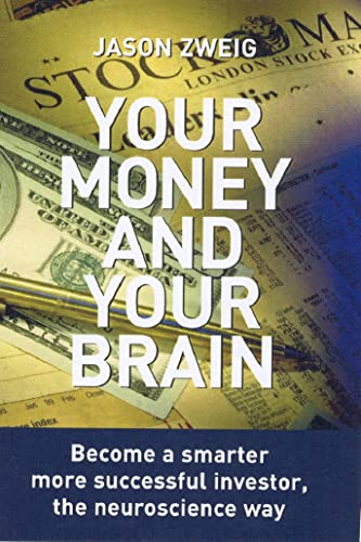 Stock image for Your Money and Your Brain: Become a Smarter, More Successful Investor, the Neuroscience Way for sale by Goldstone Books