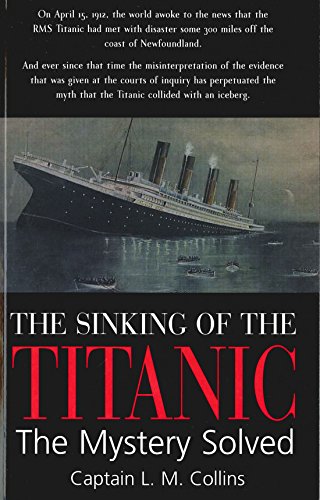 Imagen de archivo de The Sinking of the Titanic: The Mystery Solved a la venta por WorldofBooks