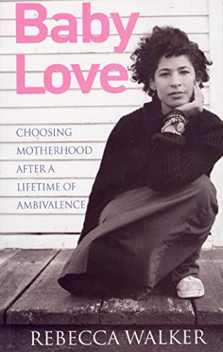 9780285638433: Baby Love: Choosing Motherhood After a Lifetime of Ambivalence