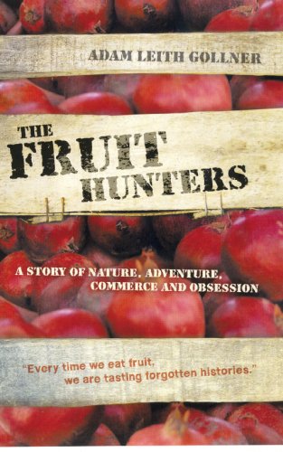 Imagen de archivo de The Fruit Hunters: A Story of Nature, Adventure, Commerce and Obsession a la venta por Greener Books