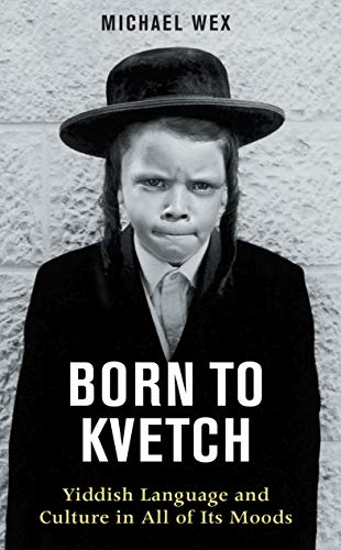 9780285638563: Born to Kvetch: Yiddish Language and Culture in All of Its Moods