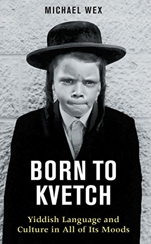 Stock image for Born to Kvetch: Yiddish Language and Culture in All of Its Moods for sale by WorldofBooks