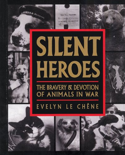 Stock image for Silent Heroes: The Bravery & Devotion of Animals in War for sale by SecondSale