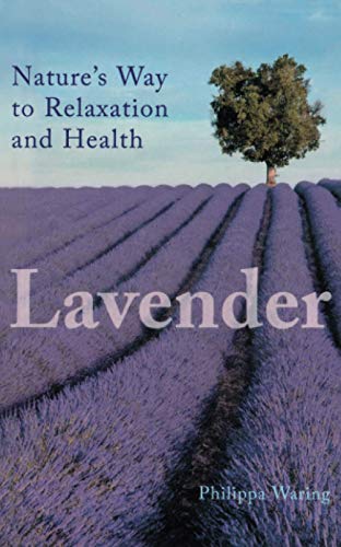Beispielbild fr Lavender : Nature's Way to Relaxation and Health zum Verkauf von Better World Books