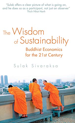 The Wisdom of Sustainability: Buddhist Economics for the 21st Century (9780285638983) by Sulak Sivaraksa