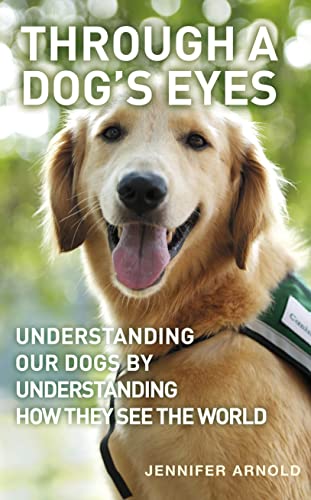 Beispielbild fr Through A Dog's Eyes: Understanding Our Dogs by Understanding How They See the World zum Verkauf von WorldofBooks