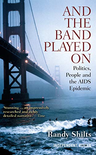 And the Band Played on: Politics, People, and the AIDS Epidemic (9780285640191) by Randy Shilts