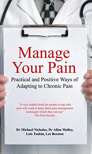 Beispielbild fr Manage Your Pain : Practical and Positive Ways of Adapting to Chronic Pain zum Verkauf von Better World Books