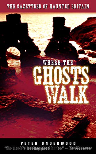 Stock image for Where the Ghosts Walk: The Gazetteer of Haunted Britain for sale by Once Upon A Time Books