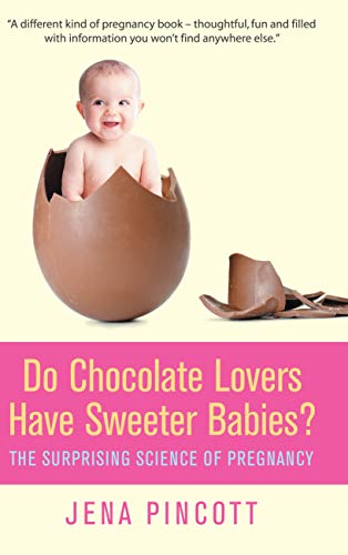 Beispielbild fr Do Chocolate Lovers Have Sweeter Babies?: The Surprising Science of Pregnancy zum Verkauf von WorldofBooks
