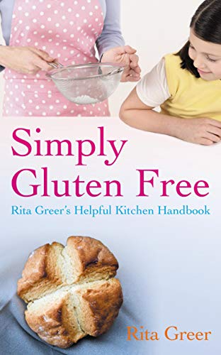 Beispielbild fr Simply Gluten Free: Rita Greer's Helpful Kitchen Handbook zum Verkauf von WorldofBooks