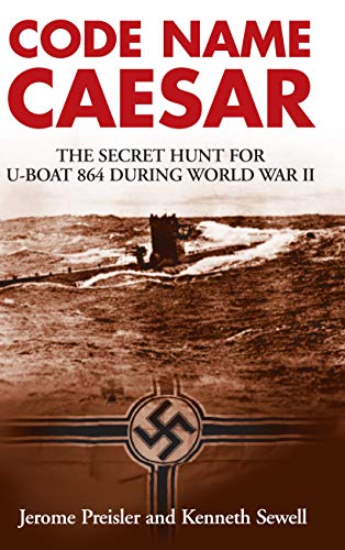Stock image for Code Name Caesar: The Secret Hunt for U-boat 864 During World War II for sale by Marches Books