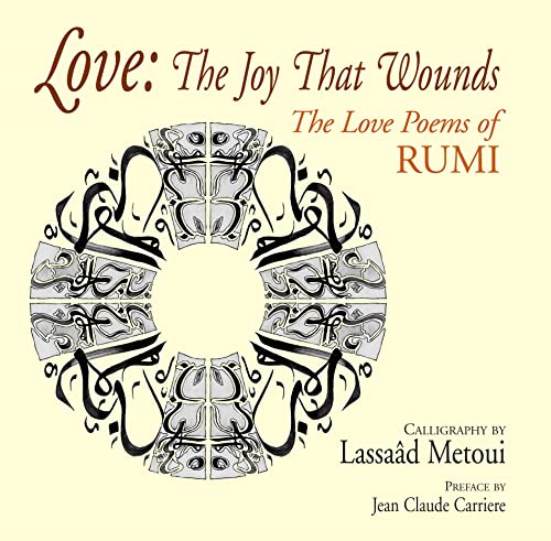 Beispielbild fr Love: The Joy That Wounds: The Love Poems of Rumi zum Verkauf von Books From California