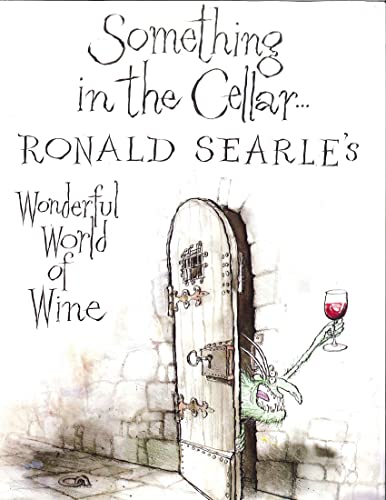 Imagen de archivo de Something in the Cellar: Ronald Searle's Wonderful World of Wine a la venta por AwesomeBooks