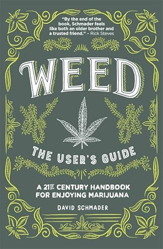 Beispielbild fr Weed, The User's Guide: A 21st Century Handbook for Enjoying Marijuana zum Verkauf von PlumCircle