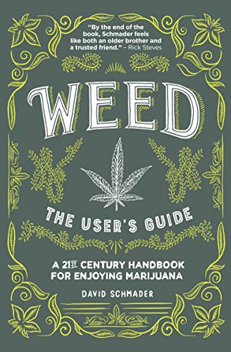 Stock image for Weed, The User's Guide: A 21st Century Handbook for Enjoying Marijuana for sale by PlumCircle