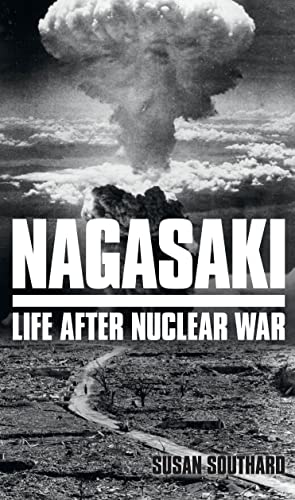 Nagasaki: Life After Nuclear War - Susan Southard