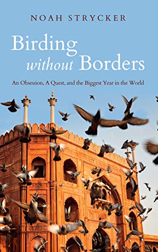 Beispielbild fr Birding Without Borders: An Obsession, A Quest, and the Biggest Year in the World zum Verkauf von WorldofBooks