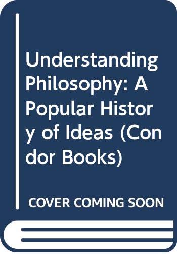 Stock image for Understanding Philosophy: A Popular History of Ideas (Condor Books) for sale by medimops